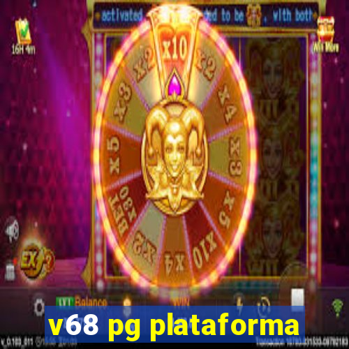 v68 pg plataforma